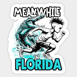 Meanwhile in Florida - Where every run feels like a race Sticker